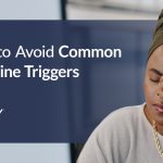 How to Avoid Common Migraine Triggers how-to-avoid-common-migraine-triggers