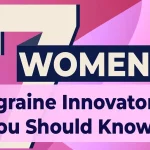 7 Women Migraine Innovators You Should Know 7 women migraine innovators you should know