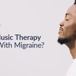 Music Therapy for Migraine