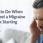 What to Do When You Feel a Migraine Attack Starting What to Do When You Feel a Migraine Attack Starting