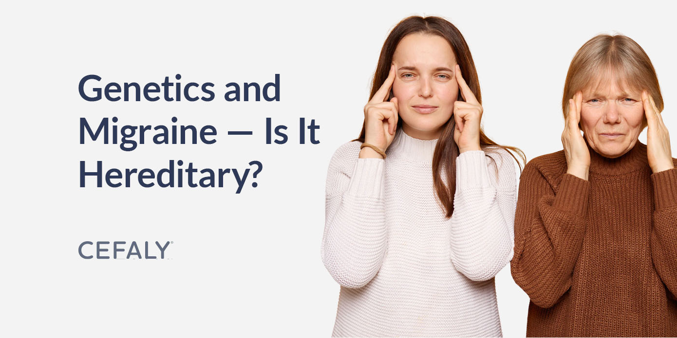 Genetics and Migraine — Is It Hereditary? Genetics and Migraine — Is It Hereditary?