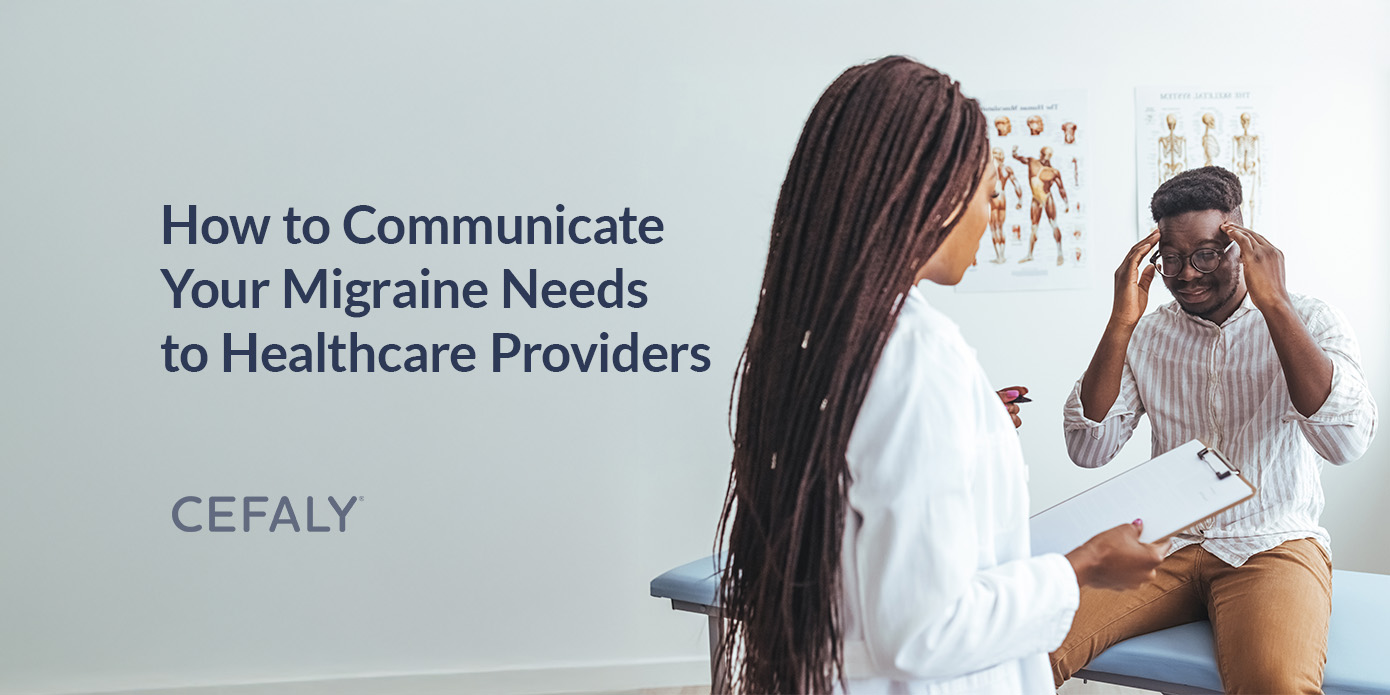 How to Communicate Your Migraine Needs to Healthcare Providers How to Communicate Your Migraine Needs to Healthcare Providers